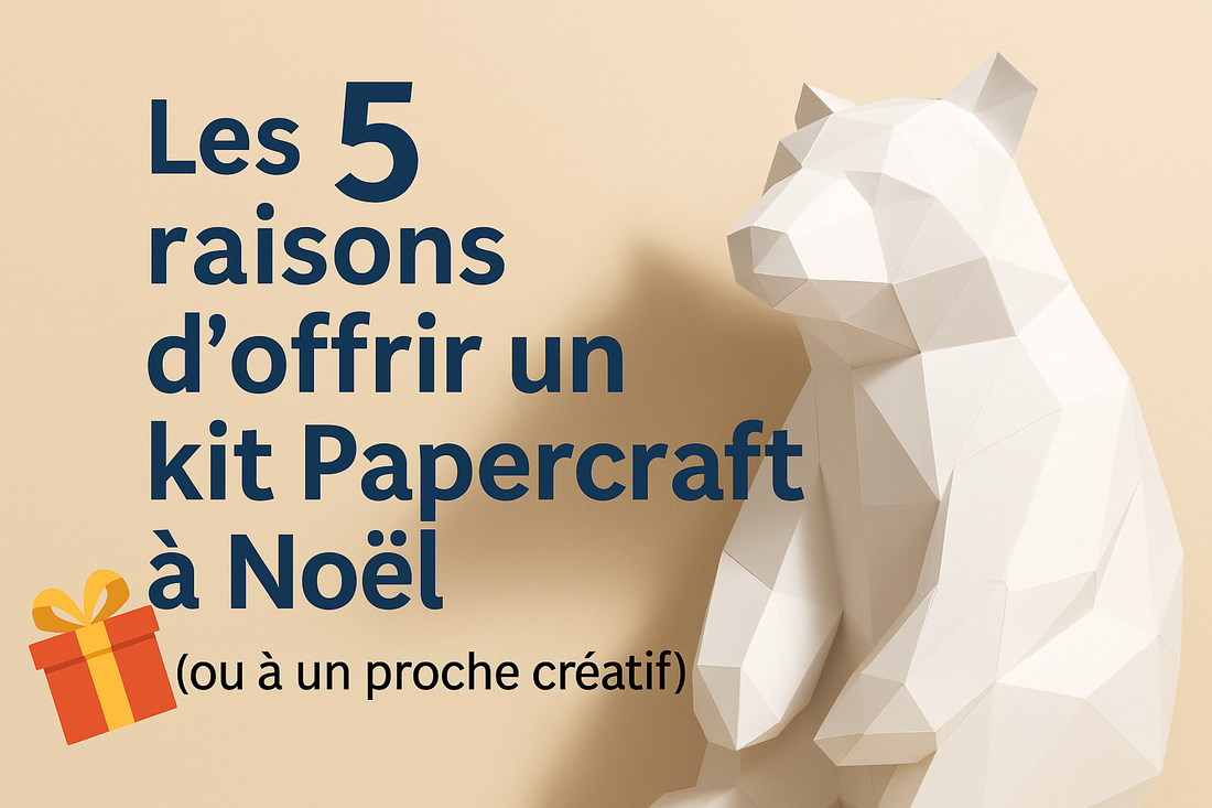 🎁 Les 5 raisons d’offrir un kit Papercraft à Noël (ou à un proche créatif)